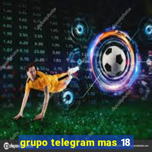 grupo telegram mas 18